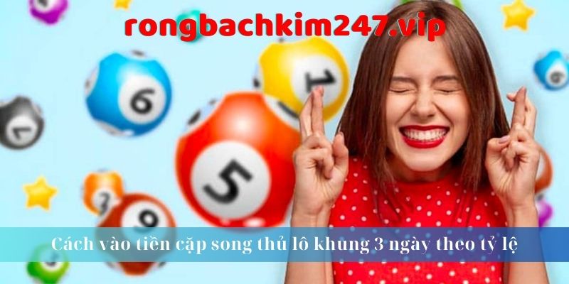 cach-vao-tien-cap-song-thu-lo-khung-3-ngay-theo-ty-le