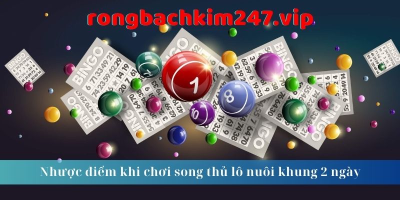 nhuoc-diem-khi-choi-song-thu-lo-nuoi-khung-2-ngay