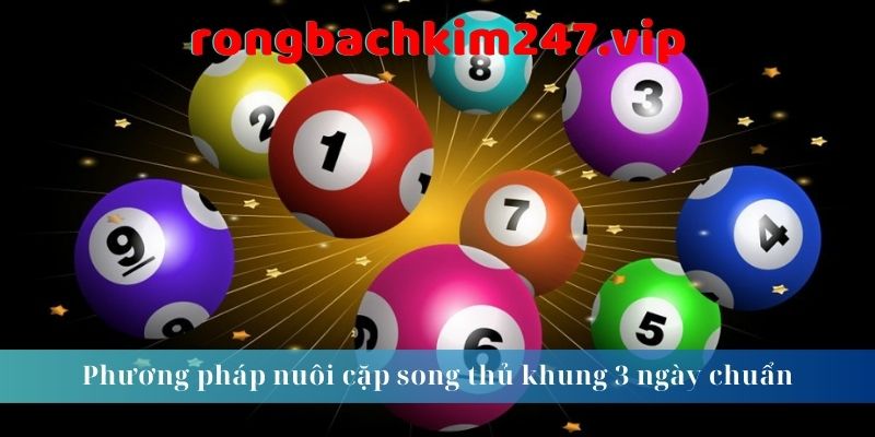 phuong-phap-nuoi-cap-song-thu-khung-3-ngay-chuan