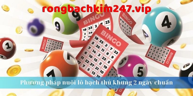 phuong-phap-nuoi-lo-bach-thu-khung-2-ngay-chuan